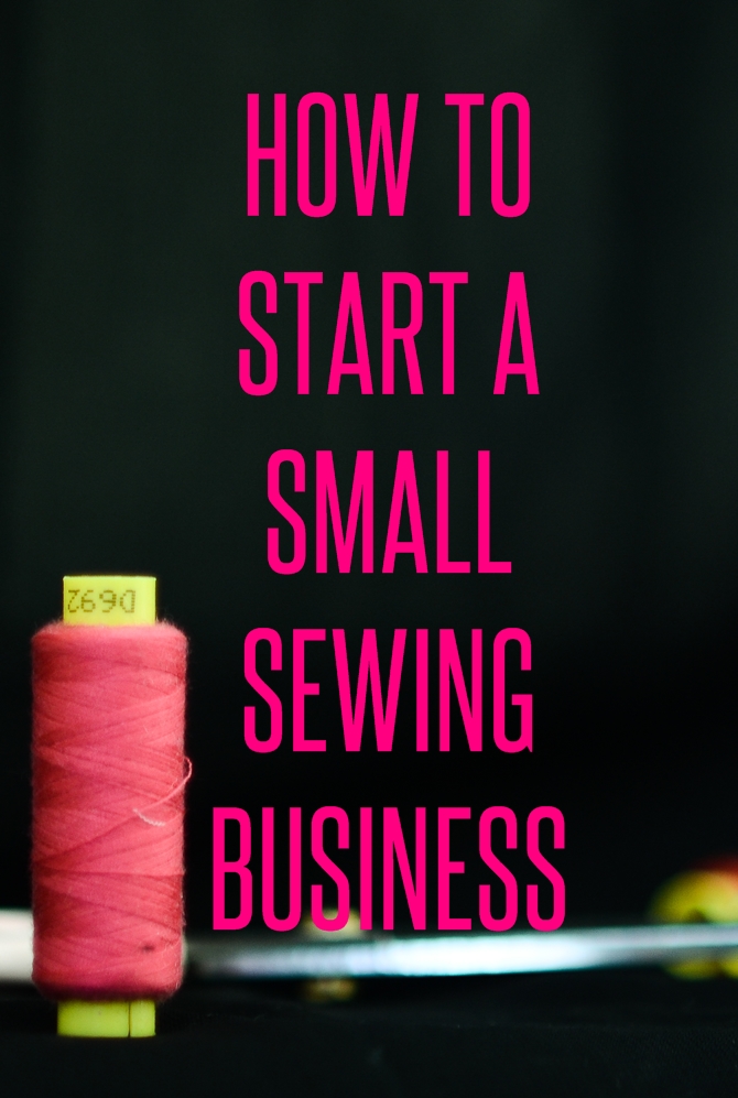 How To Start A Small Sewing Business Sew Some Stuff