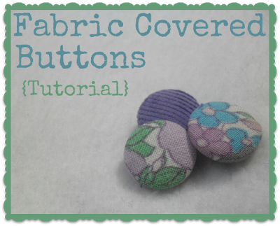 Fabric Covered Buttons Tutorial