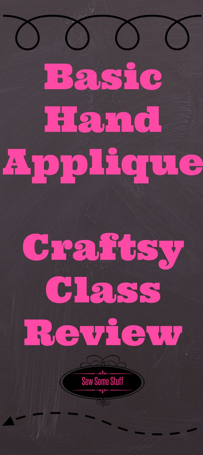 Basic Hand Applique Craftsy Class Review on sewsomestuff.com Ever wanted to learn hand applique? Craftsy  has a class JUST FOR YOU. In this post I have shared the review of the class. Read now!