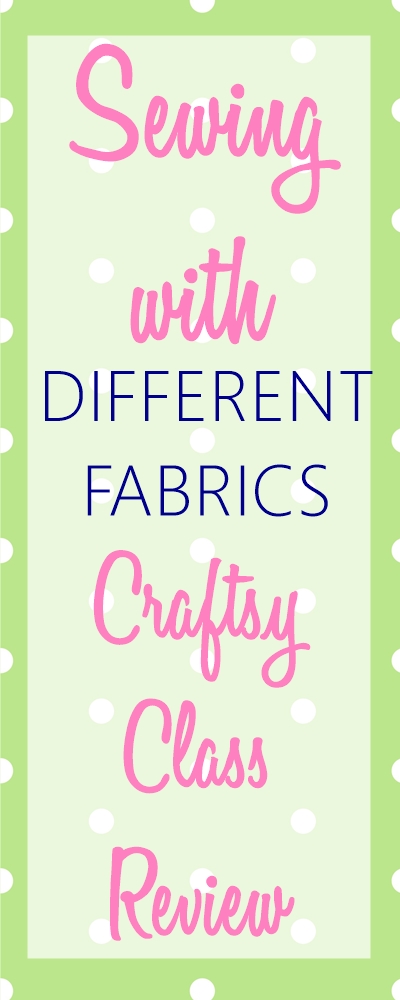 Sewing with different fabrics - craftsy class review