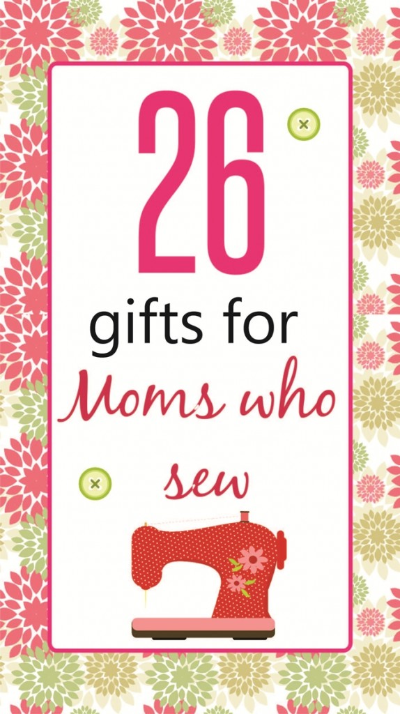 26 gifts for moms who sew on sewsomestuff.com. This list of gift ideas for SEWING MOMS is PERFECT! There are ideas for EVERY budget. Totally going to refer to this list for my next gift shopping.