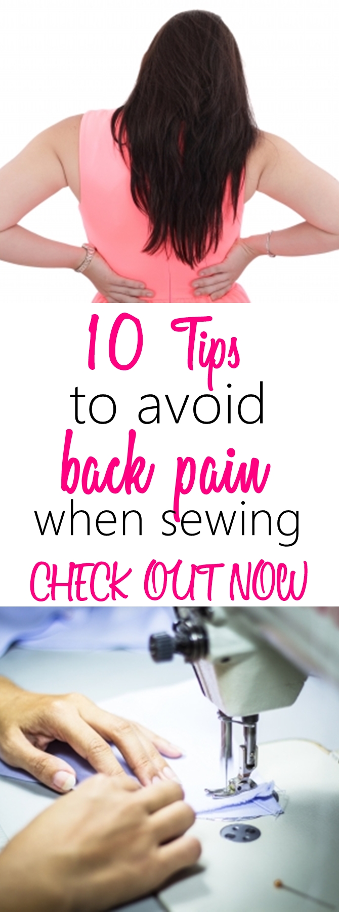 10 tips to avoid back pain while sewing. Suffering from severe back pain because of sewing but don't want to quit your favorite hobby? Check out these TRIED AND TRUE tips. READ NOW