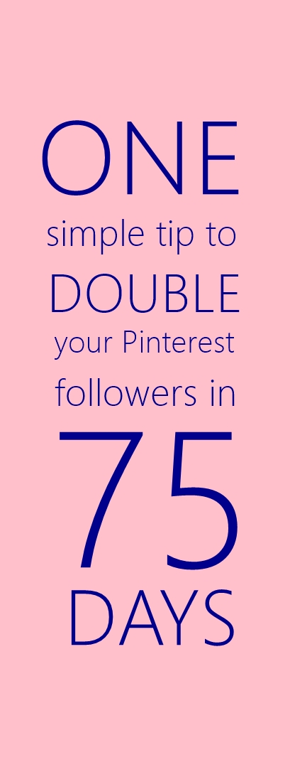 One tip to double your pinterest followers in less than THREE months