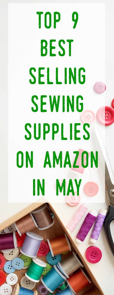 Top 9 Amazon May Best-Sellers in Sewing You Wouldn’t Want to Miss